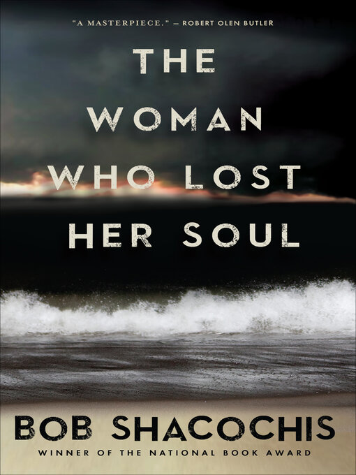 Bob Shacochis创作的The Woman Who Lost Her Soul作品的详细信息 - 需进入等候名单